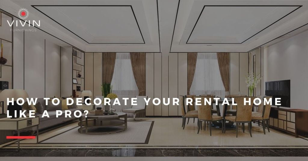 How to Decorate Your Rental Home Like a Pro?