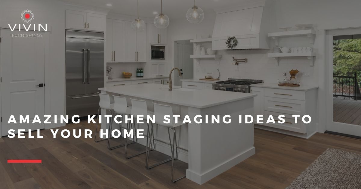 Amazing Kitchen Staging Ideas To Sell Your Home Vivin Furnishings   22 